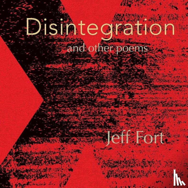 Fort, Jeff - Disintegration and Other Poems