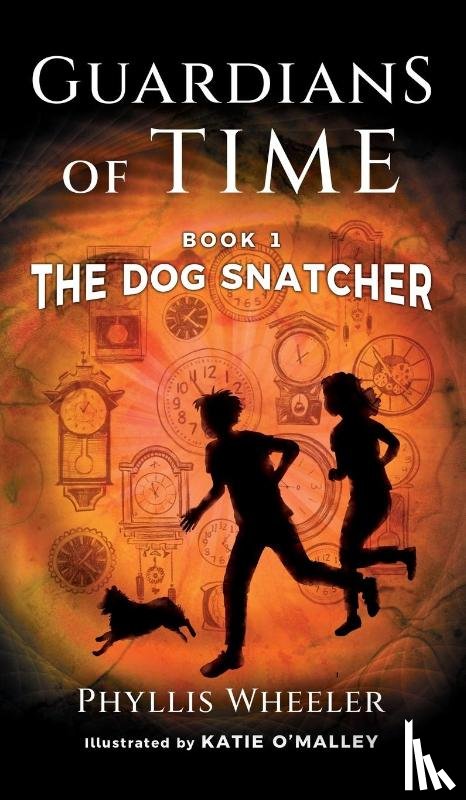 Wheeler, Phyllis - The Dog Snatcher, Guardians of Time Book 1