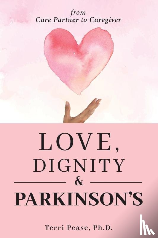 Pease, Terri - Love, Dignity, and Parkinson's