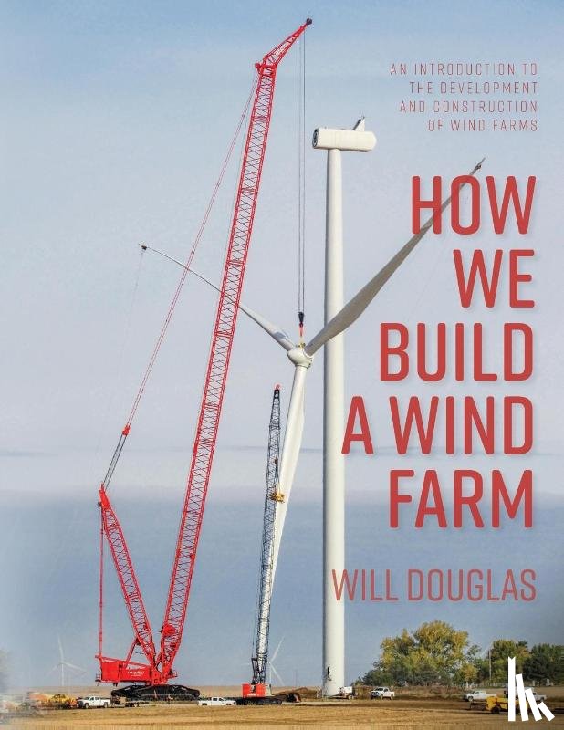 Douglas, Will G - How We Build a Wind Farm