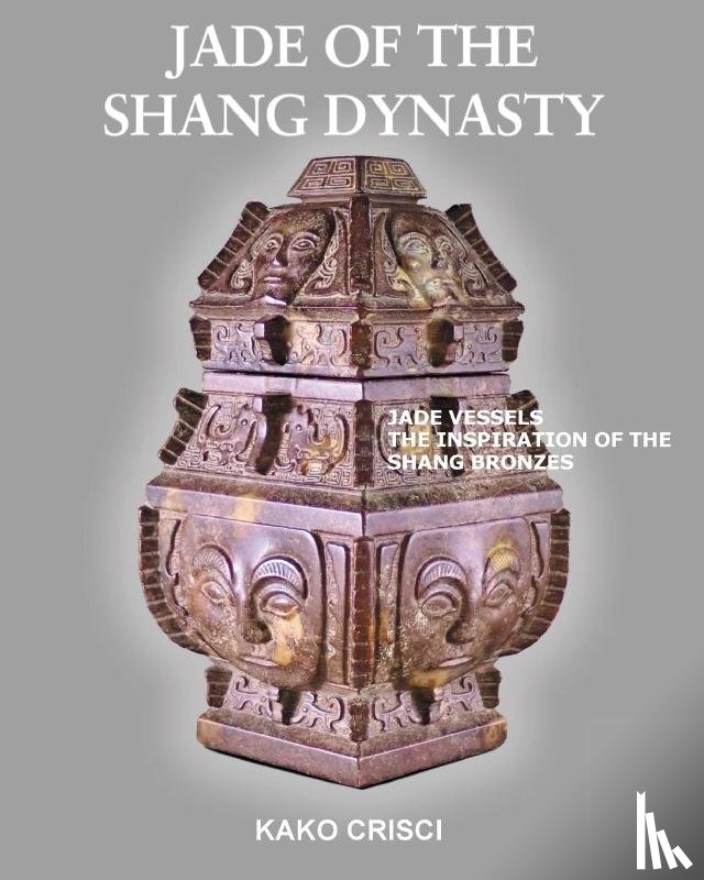 Crisci, Kako - Jade of the Shang Dynasty