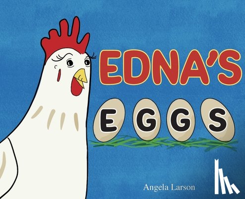 Larson, Angela - Edna's Eggs