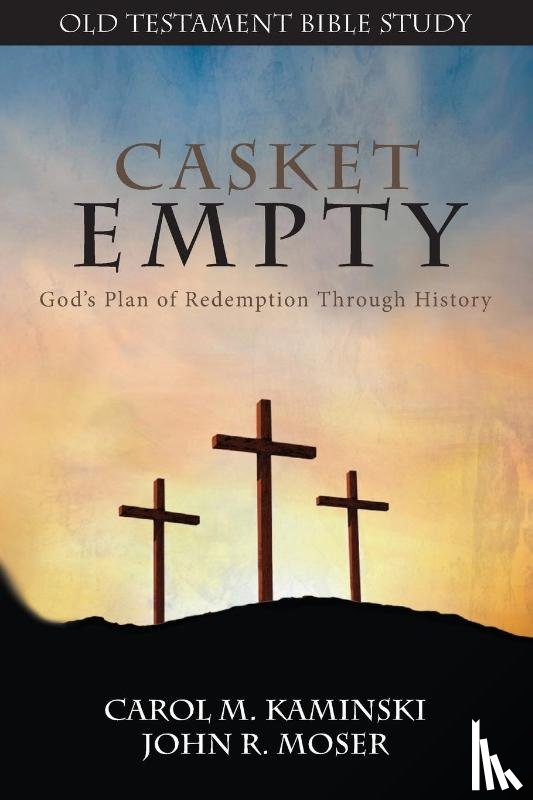 Kaminski, Carol M, Moser, John J - CASKET EMPTY Bible Study