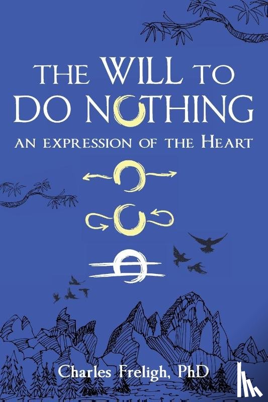 Freligh, Charles - The Will to Do Nothing