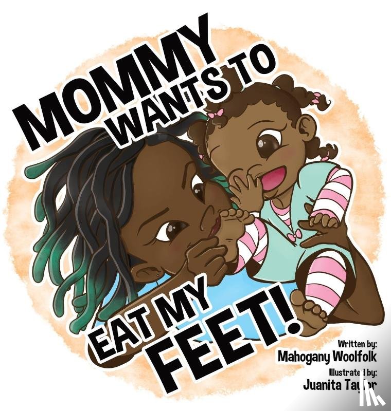 Woolfolk, Mahogany - Mommy Wants To Eat My Feet
