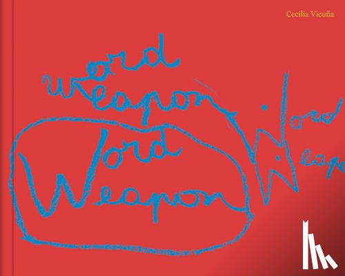 Vicuna, Cecilia - Cecilia Vicuna: Word Weapons