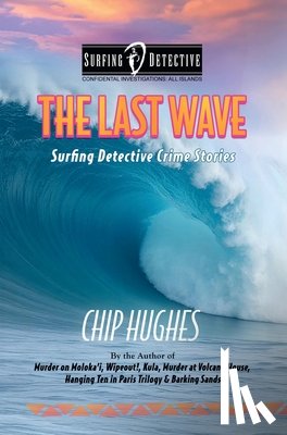 Hughes, Chip - The Last Wave: Surfing Detective Crime Stories