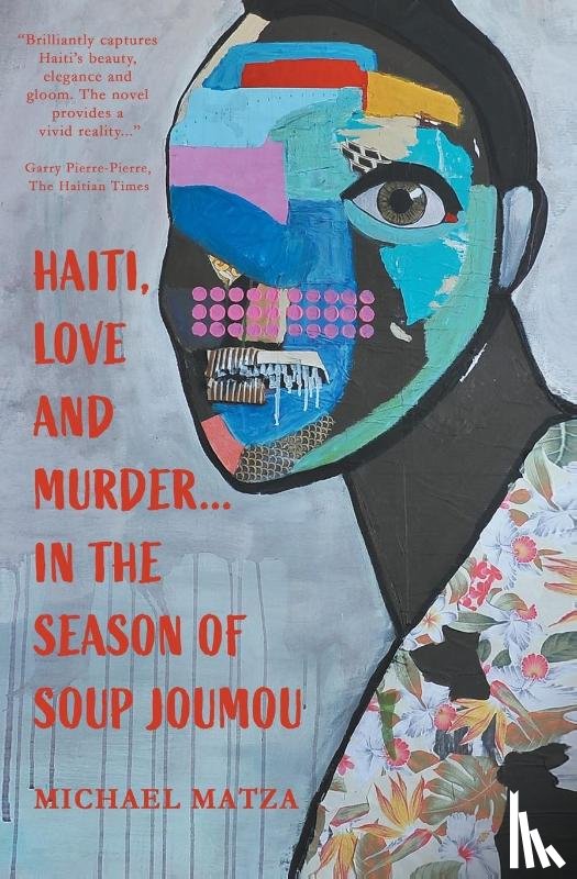 Matza, Michael - Haiti, Love and Murder ... In the Season of Soup Joumou