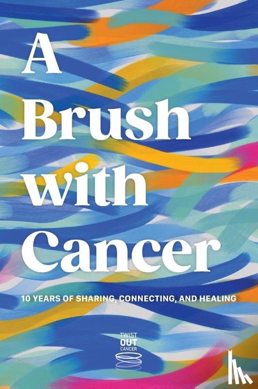 Benn Shersher, Jenna - A Brush With Cancer; 10 Years of Sharing, Connecting and Healing