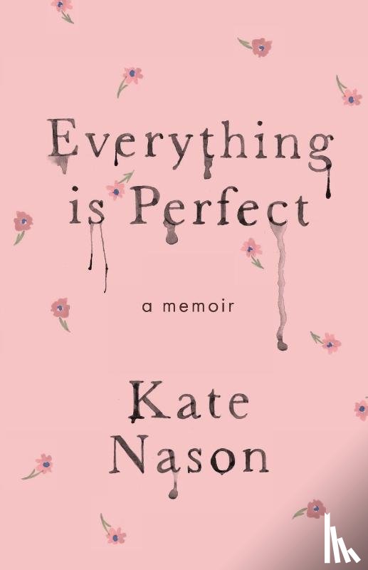 Nason, Kate - Everything is Perfect - A Memoir