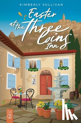 Sullivan, Kimberly - Easter at The Three Coins Inn