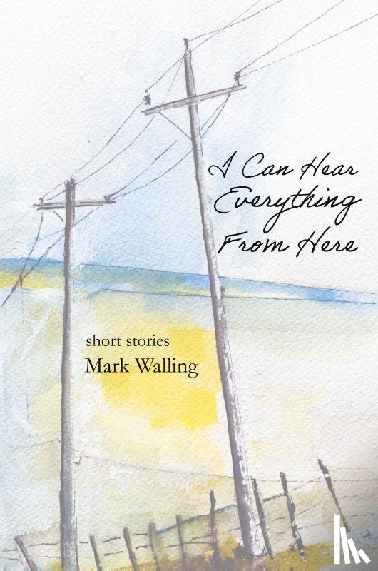 Walling, Mark - I Can Hear Everything From Here
