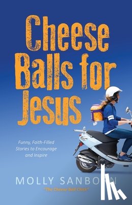 Sanborn, Molly - Cheese Balls for Jesus