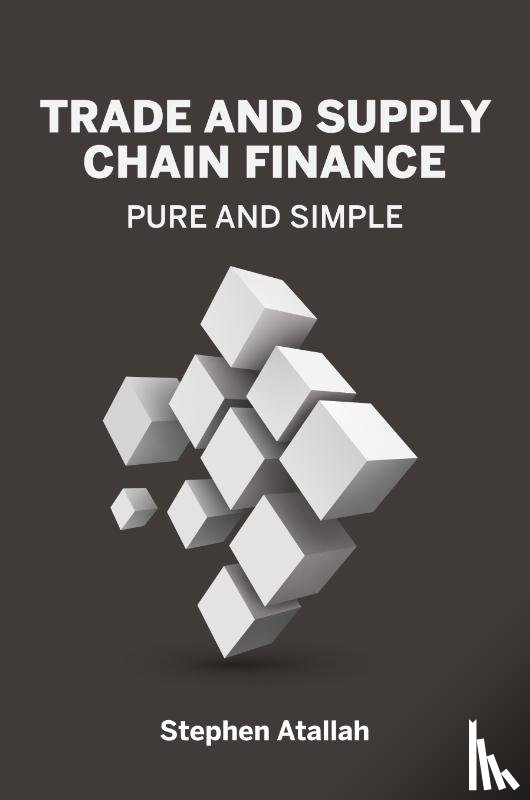 Atallah, Stephen - Trade and Supply Chain Finance Pure and Simple