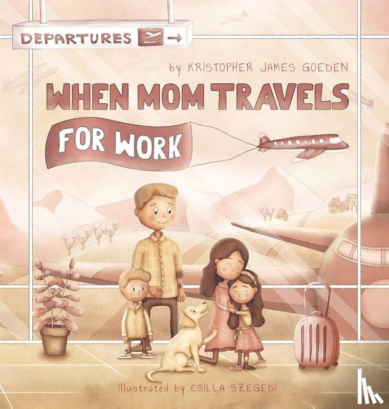 Goeden, Kristopher - When Mom Travels for Work