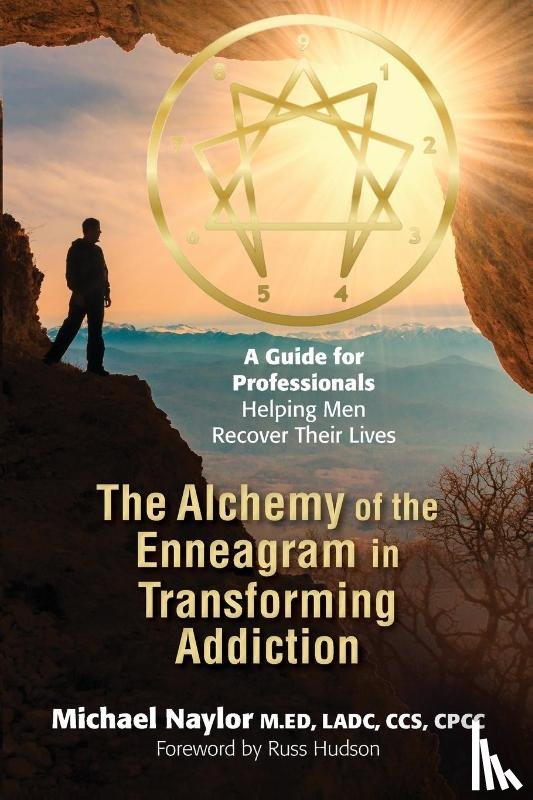 Naylor, Michael - The Alchemy of the Enneagram in Transforming Addiction