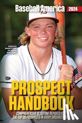 The Editors at Baseball America - Baseball America 2024 Prospect Handbook