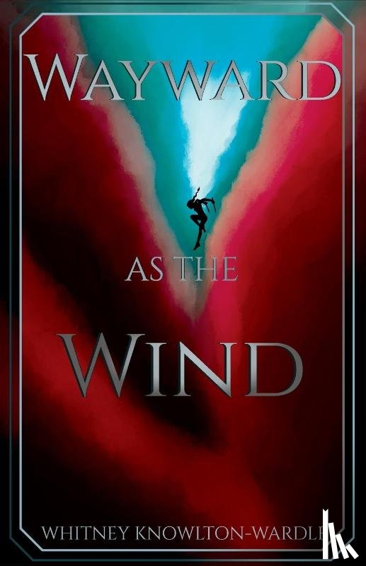Knowlton-Wardle, Whitney - Wayward as the Wind