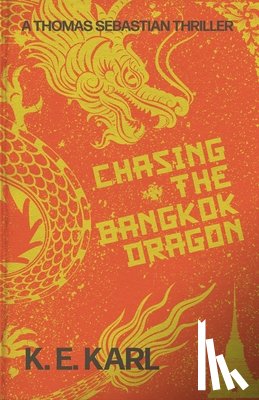 Karl, K. E. - Chasing the Bangkok Dragon