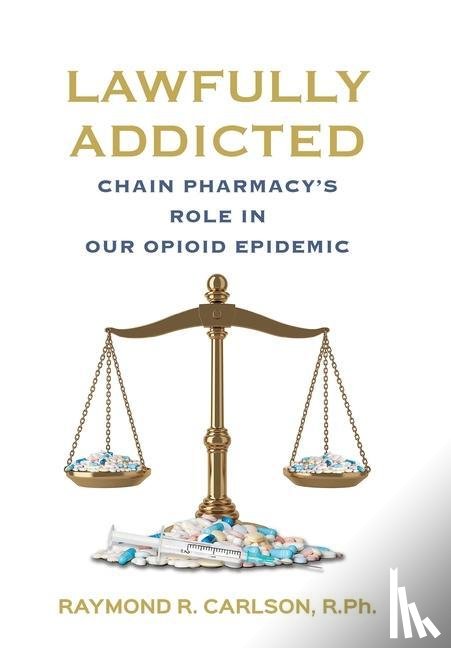 Carlson, Raymond R. - LAWFULLY ADDICTED