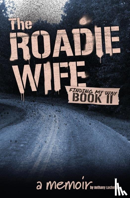 Luchetta, Bethany - The Roadie Wife Book II