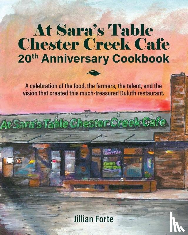 Forte, Jillian M - At Sara's Table Chester Creek Cafe 20th Anniversary Cookbook