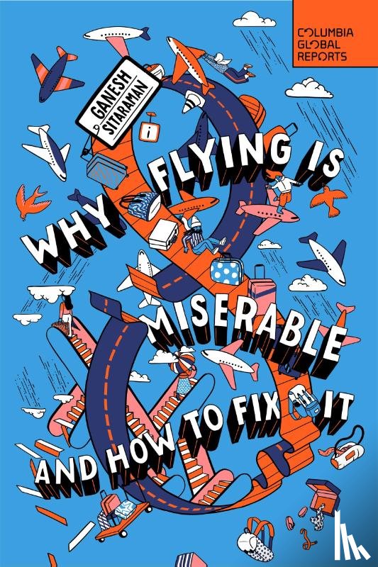 Sitaraman, Ganesh - Why Flying Is Miserable