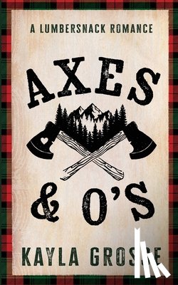 Grosse, Kayla - Axes & O's