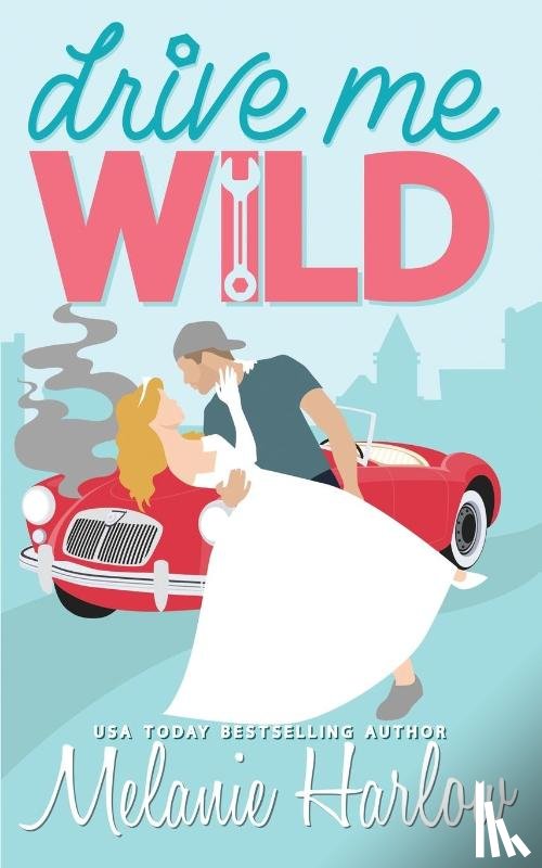 Harlow, Melanie - Harlow, M: Drive Me Wild