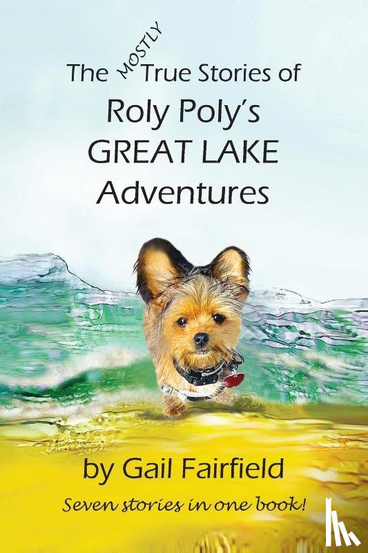 Fairfield, Gail - The MOSTLY True Stories of Roly Poly's Great Lake Adventures