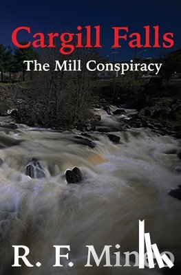 Mineo, R. F. - Cargill Falls: The Mill Conspiracy
