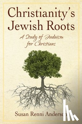 Anderson, Susan - Christianity's Jewish Roots
