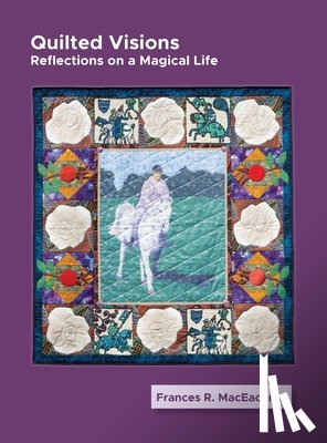 MacEachren, Frances Rogallo - Quilted Visions
