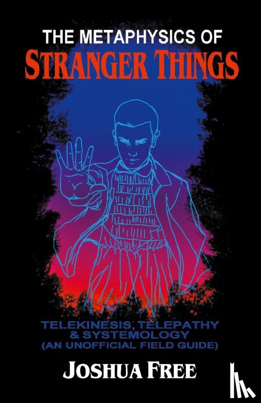 Free, Joshua - The Metaphysics of Stranger Things