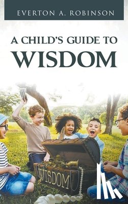 Everton, Everton A. - A CHILD'S GUIDE TO WISDOM