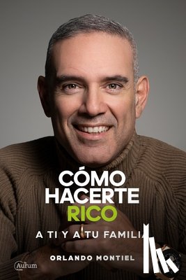 Montiel, Orlando - Cómo Hacerte Rico a Ti y a Tu Familia