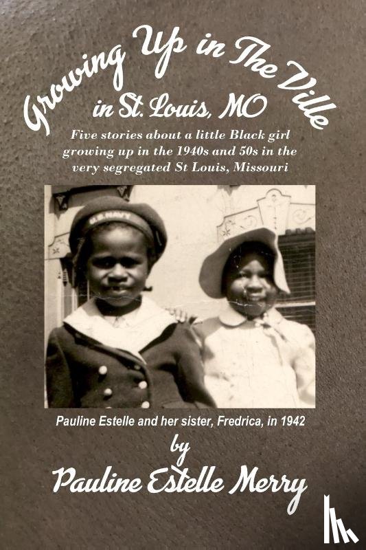 Merry, Pauline E - Growing Up in The Ville in St. Louis, MO
