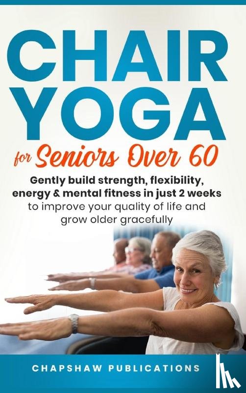 Publications, Chapshaw - Chair Yoga For Seniors Over 60