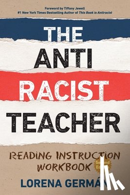 Germán, Lorena - The Antiracist Teacher: Reading Instruction Workbook