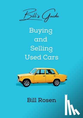 Rosen, Bill - Bill's Guide: Buying and Selling Used Cars