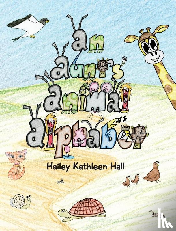 Hall, Hailey Kathleen - An Aunt's Animal Alphabet