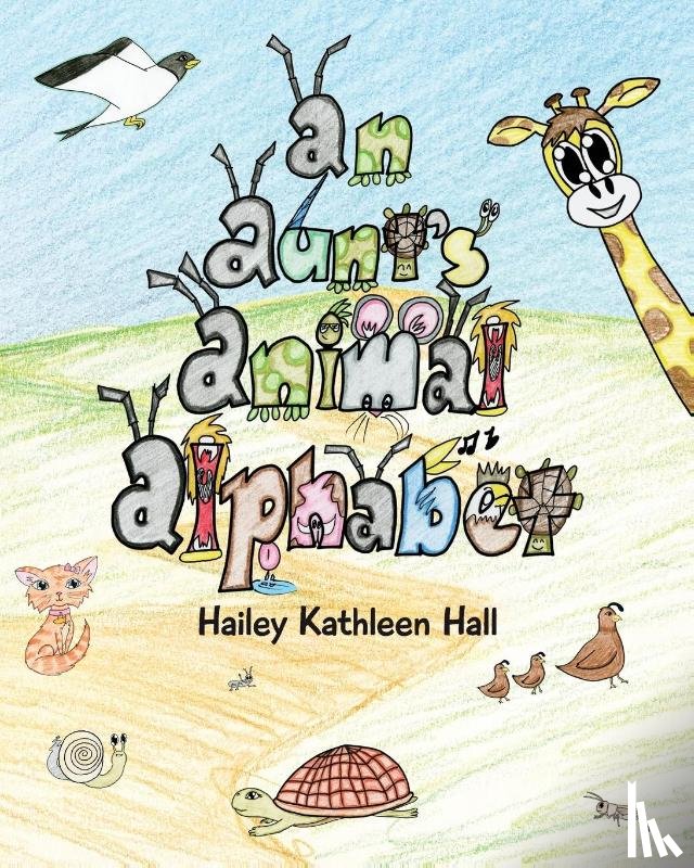 Hall, Hailey Kathleen - An Aunt's Animal Alphabet