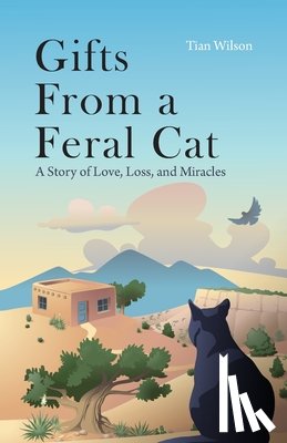 Wilson, Tian - Gifts from a Feral Cat
