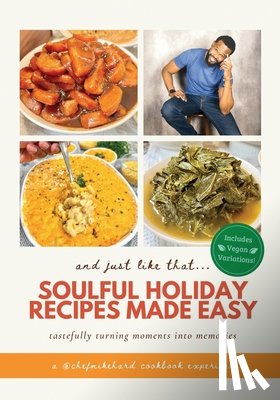Hard, Chef Mike - And Just Like That... Soulful Holiday Recipes Made Easy