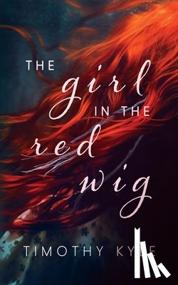 Kyle, Timothy - The Girl in the Red Wig