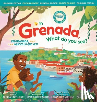 Hood-Julien, Michelle - In Grenada, what do you see? /En Granada, ¿qué es lo que ves?