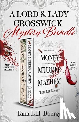 Boerger, Tana L. H. - A Lord and Lady Crosswick Mystery Bundle