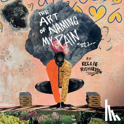 Richardson, Kellie - The Art of Naming My Pain, 2nd Edition