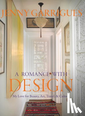 Benton Buckley, Beth - Jenny Garrigues: A Romance with Design: My Love for Beauty, Art, Travel & Culture