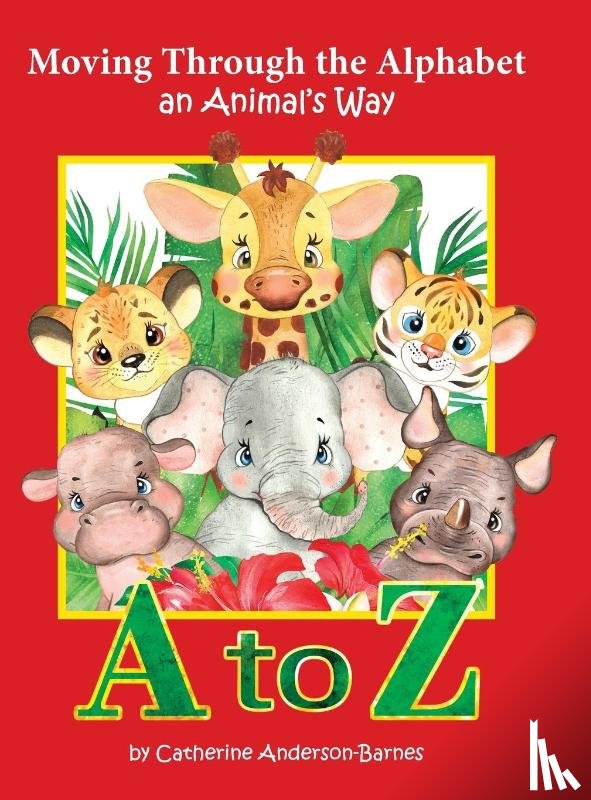 Anderson-Barnes, Catherine, Tbd - Moving Through the Alphabet an Animal's Way A to Z
